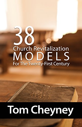 Stock image for Thirty-Eight Church Revitalization Models For The Twenty First Century (Church Revitalization Leadership Library) for sale by Books Unplugged