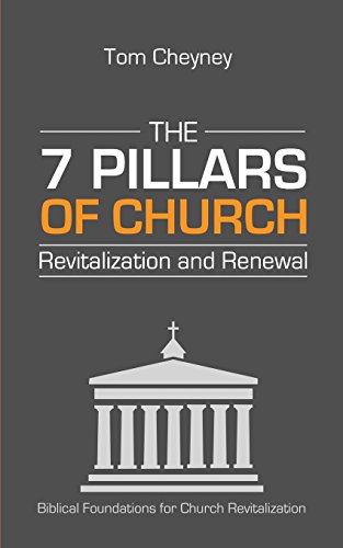 Stock image for The Seven Pillars of Church Revitalization & Renewal (Church Revitalization Leadership Library) for sale by HPB-Ruby