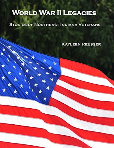 Stock image for World War II: Legacies: Stories of Northeast Indiana Veterans for sale by ThriftBooks-Dallas