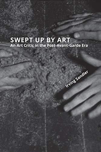 Stock image for Swept Up By Art: An Art Critic in the Post-Avant-Garde Era for sale by Better World Books