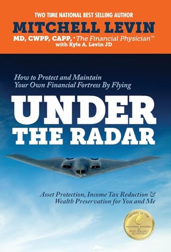 Imagen de archivo de How to Protect and Maintain Your Own Financial Fortress by Flying Under the Radar: Asset Protection, Income Tax Reduction & Wealth Preservation for You and Me a la venta por GF Books, Inc.