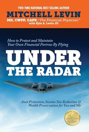 Stock image for How to Protect and Maintain Your Own Financial Fortress by Flying Under the Radar: Asset Protection, Income Tax Reduction & Wealth Preservation for You and Me for sale by GF Books, Inc.