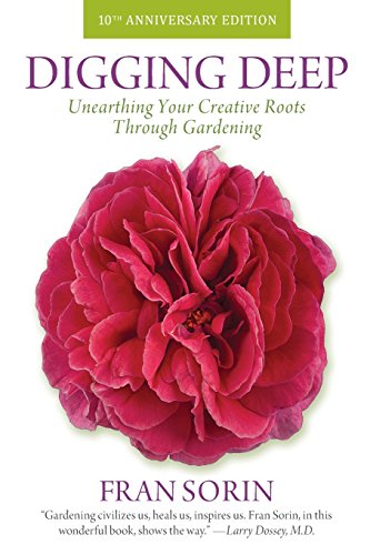 Stock image for Digging Deep : Unearthing Your Creative Roots Through Gardening for sale by Better World Books