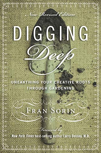 Stock image for Digging Deep: Unearthing Youre Creative Roots Through Gardening for sale by Goodwill of Colorado