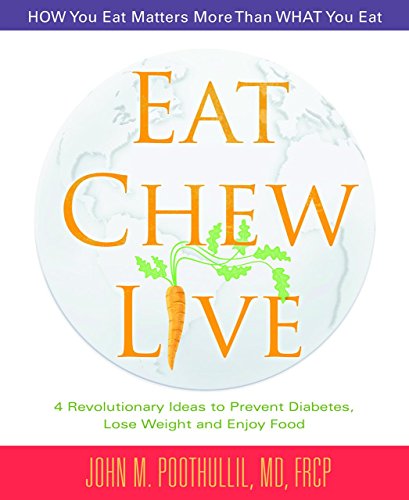 Imagen de archivo de Eat, Chew, Live : 4 Revolutionary Ideas to Prevent Diabetes, Lose Weight and Enjoy Food a la venta por Better World Books