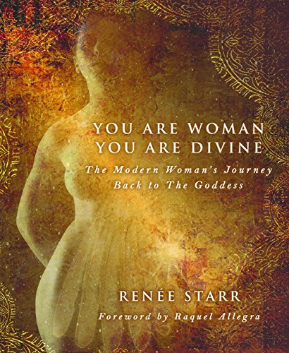 Imagen de archivo de You Are Woman, You Are Divine: The Modern Womans Journey Back to The Goddess a la venta por BooksRun