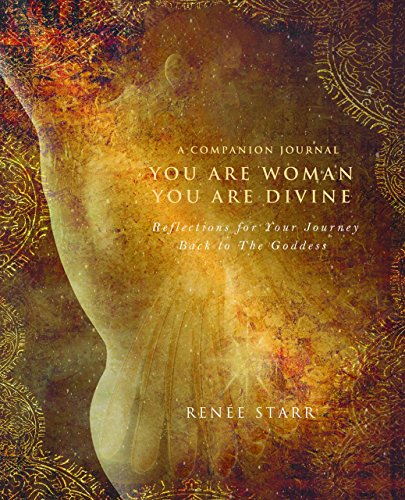 Imagen de archivo de You Are Woman, You Are Divine-A Companion Journal: Reflections for Your Journey Back to The Goddess a la venta por Irish Booksellers