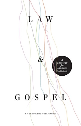 9780990792727: Law and Gospel: A Theology for Sinners (and Saints)