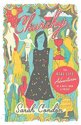 Beispielbild fr Churchy: The Real Life Adventures of a Wife, Mom, and Priest zum Verkauf von ThriftBooks-Dallas