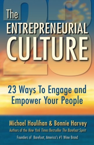 Stock image for The Entrepreneurial Culture : 23 Ways to Engage and Empower Your People for sale by Better World Books