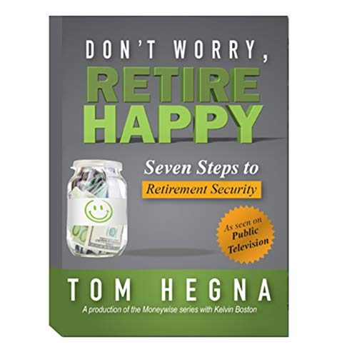 Stock image for Don't Worry, Retire Happy! Seven Steps to Retirement Security by Tom Hegna (2014-05-03) for sale by SecondSale