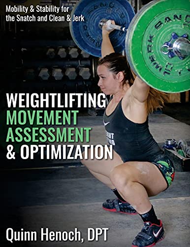 Stock image for Weightlifting Movement Assessment & Optimization: Mobility & Stability for the Snatch and Clean & Jerk for sale by GF Books, Inc.