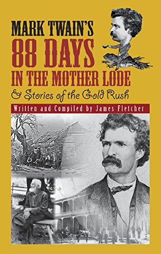 Imagen de archivo de Mark Twain's 88 Days in the Mother Lode and Stories of the Gold Rush a la venta por Better World Books