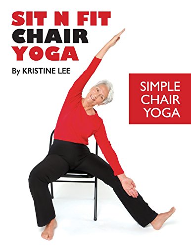 9780990802204: Sit N Fit Chair Yoga: Simple Chair Yoga - Lee, Ms Kristine: 0990802205 - AbeBooks