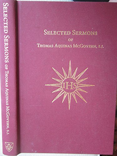 Imagen de archivo de Selected Sermons of Thomas Aquinas McGovern, S.J., Feasts Seasons of the Liturgical Year a la venta por The Happy Book Stack
