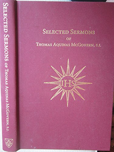 Stock image for Selected Sermons of Thomas Aquinas McGovern, S.J., Feasts & Seasons of the Liturgical Year for sale by The Happy Book Stack