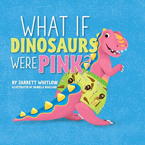 Beispielbild fr What if Dinosaurs were Pink? zum Verkauf von Books From California