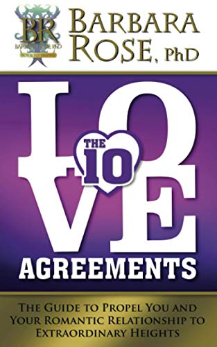 Stock image for The Ten Love Agreements: The Guide to Propel You and Your Romantic Relationship to Extraordinary Heights for sale by THE SAINT BOOKSTORE