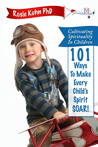 Stock image for Cultivating Spirituality in Children 101 Ways to Make Every Child's Spirit Soar! for sale by GF Books, Inc.