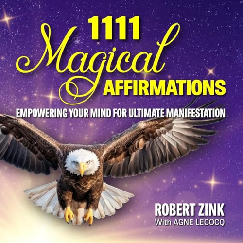 Imagen de archivo de 1111 Magical Affirmations: Empowering Your Mind For Ultimate Manifestation a la venta por GF Books, Inc.