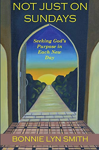 Stock image for Not Just on Sundays: Seeking God's Purpose in Each New Day for sale by More Than Words