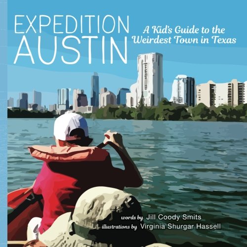 Stock image for Expedition Austin: A Kids Guide to the Weirdest Town in Texas for sale by Red's Corner LLC