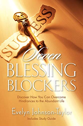 9780990833802: Seven Blessing Blockers: Discover How You Can Overcome Hindrances to the Abundant Life