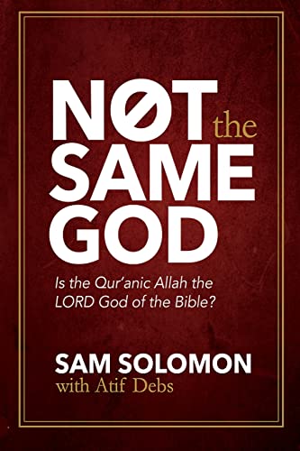 9780990837220: Not the Same God: Is the Qur'an Allah the LORD God of the Bible?