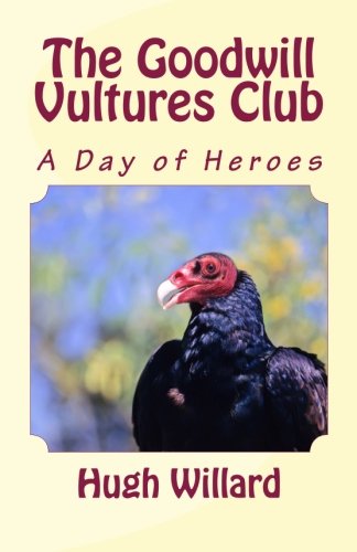 Stock image for The Goodwill Vultures Club: A Day of Heroes for sale by ThriftBooks-Atlanta