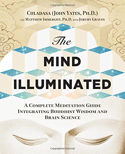 Stock image for The Mind Illuminated: A Complete Meditation Guide Integrating Buddhist Wisdom and Brain Science for sale by Book Deals