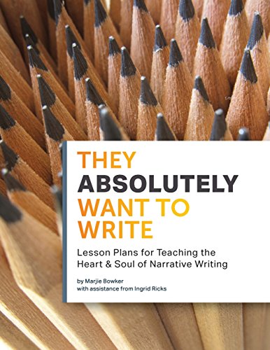 Stock image for They Absolutely Want to Write: Teaching the Heart and Soul of Narrative Writing for sale by Books From California