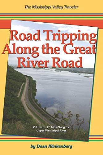 Stock image for Road Tripping Along the Great River Road: Volume 1: 17 Weekend Escapes Along the Upper Mississippi River for sale by Read&Dream