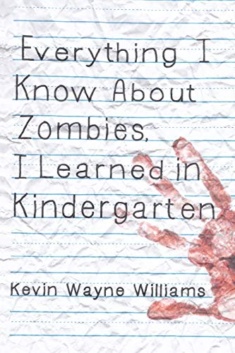 Stock image for Everything I Know About Zombies, I Learned in Kindergarten for sale by SecondSale