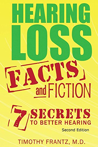 Imagen de archivo de Hearing Loss: Facts and Fiction: 7 Secrets to Better Hearing a la venta por HPB-Ruby