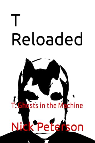 Stock image for T Reloaded: T: Ghosts in the Machine for sale by California Books