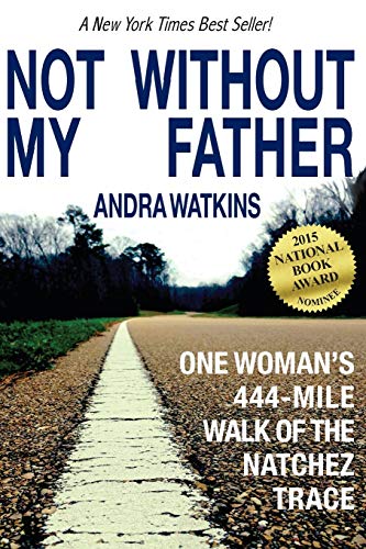 Beispielbild fr Not Without My Father: One Woman's 444-Mile Walk of the Natchez Trace zum Verkauf von Wonder Book