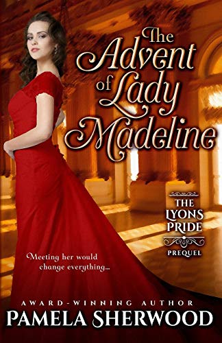 9780990861232: The Advent of Lady Madeline: The Lyons Pride~Prequel