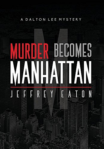 Imagen de archivo de Murder Becomes Manhattan: A Dalton Lee Mystery a la venta por ThriftBooks-Dallas