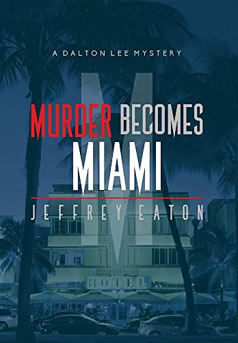 Imagen de archivo de Murder Becomes Miami: A Dalton Lee Mystery a la venta por ThriftBooks-Dallas