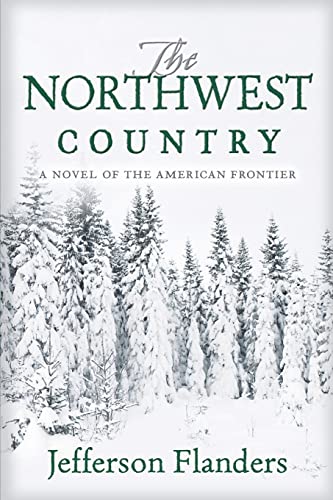 Stock image for The Northwest Country: A novel of the American frontier for sale by THE SAINT BOOKSTORE