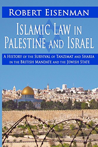 9780990868552: Islamic Law in Palestine and Israel: A History of the Survival of Tazimat and Sharia in the British Mandate and the Jewish State