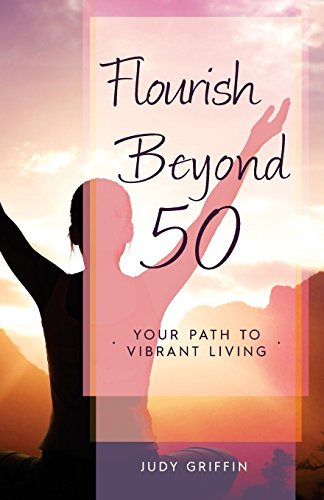 Imagen de archivo de Flourish Beyond 50: Your Path to Vibrant Living a la venta por Half Price Books Inc.