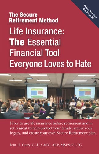 Imagen de archivo de Life Insurance: the Essential Financial Tool Everyone Loves to Hate: How to Use Life Insurance Before Retirement and in Retirement to Protect Your . and Create Your Own Secure Retirement Plan a la venta por ThriftBooks-Atlanta