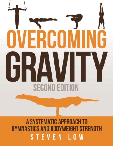 9780990873853: Overcoming Gravity: A Systematic Approach to Gymnastics and Bodyweight Strength (Second Edition)