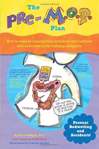 Stock image for The Pre-M. O. P. Plan: How to Resolve Constipation in Babies and Toddlers and Overcome Potty-Training Struggles for sale by BooksRun