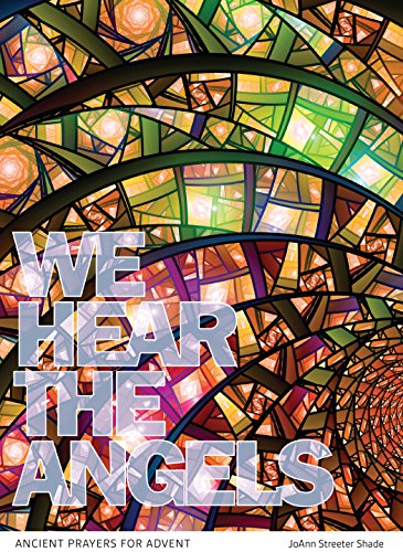 9780990877684: We Hear the Angels: Ancient Prayers for Advent