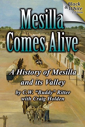 Stock image for Mesilla Comes Alive (BW): A History of Mesilla and Its Valley for sale by Off The Shelf