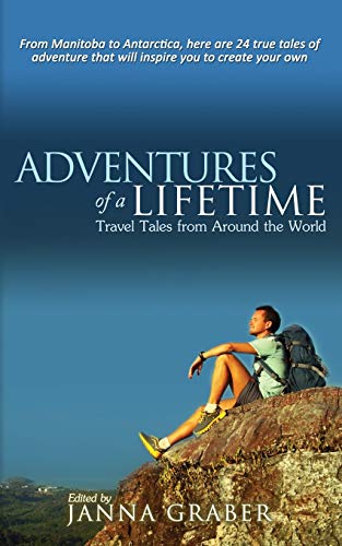 9780990878629: Adventures of a Lifetime: Travel Tales from Around the World