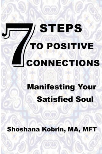 Stock image for 7 Steps To Positive Connections: Manifesting Your Satisfied Soul for sale by Decluttr