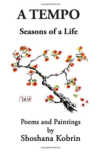 Stock image for A Tempo: Seasons of a Life: Poems and Paintings by Shoshana Kobrin for sale by Revaluation Books